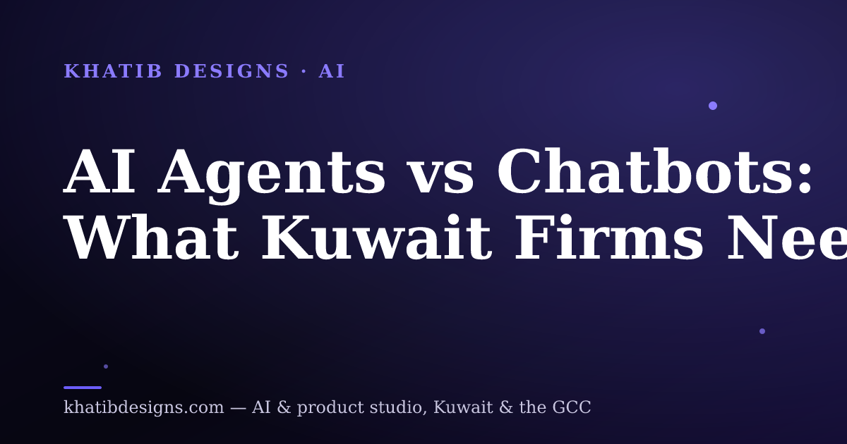 AI Agents vs Chatbots: What Kuwait Firms Need