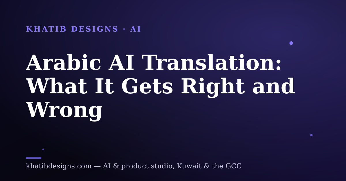 Arabic AI Translation: What It Gets Right and Wrong
