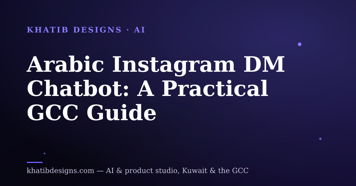 Arabic Instagram DM Chatbot: A Practical GCC Guide