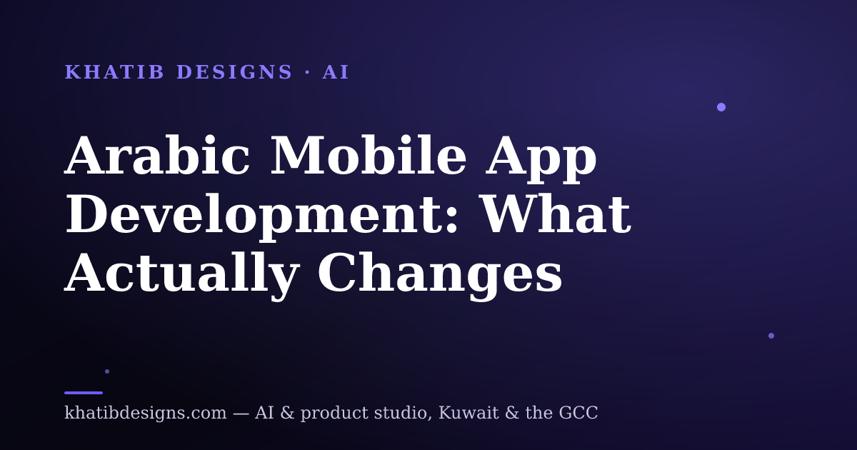 Arabic Mobile App Development: What Actually Changes