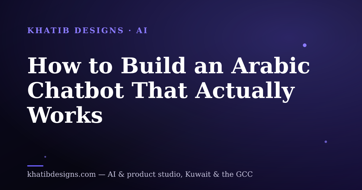 How to Build an Arabic Chatbot That Actually Works
