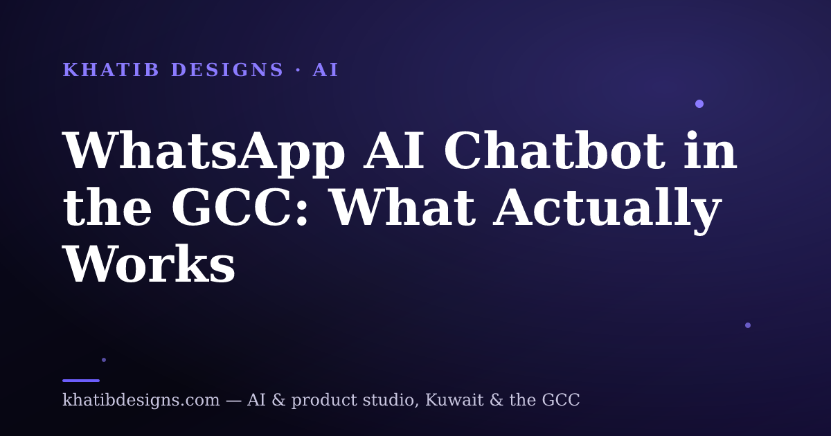 WhatsApp AI Chatbot in the GCC: What Actually Works